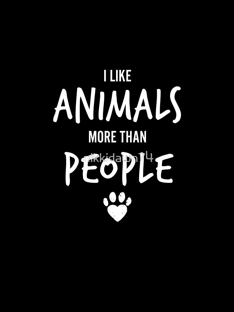 I Like Animals More Than People Best Cute Pet Puppy Dog Day product by nikkidawn74 T-Shirts, Hoodie, Sweatshirt (Image 2)