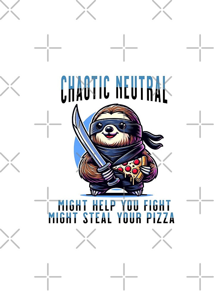 Chaotic Neutral, Might Help You Fight, Might Steal Your Pizza, Sloth Funny Quote by 2ndSketch