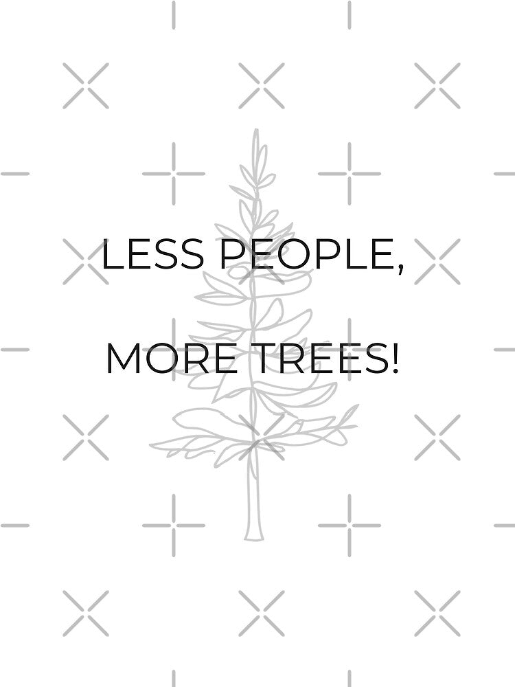 Minimalist Quote Poster (Less People, more trees) by ElinHallengren T-Shirts, Hoodie, Sweatshirt | BlankRebels.com (Image 2)