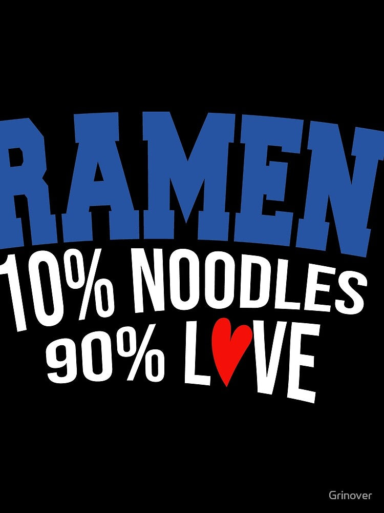 Ramen 10% Noodles 90% Love by Grinover T-Shirts, Hoodie, Sweatshirt | BlankRebels.com (Image 2)