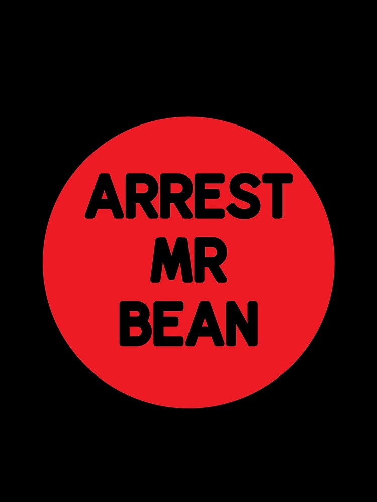 Arrest Mr Bean by RevolutionInPaint T-Shirts, Hoodie, Sweatshirt | BlankRebels.com (Image 2)