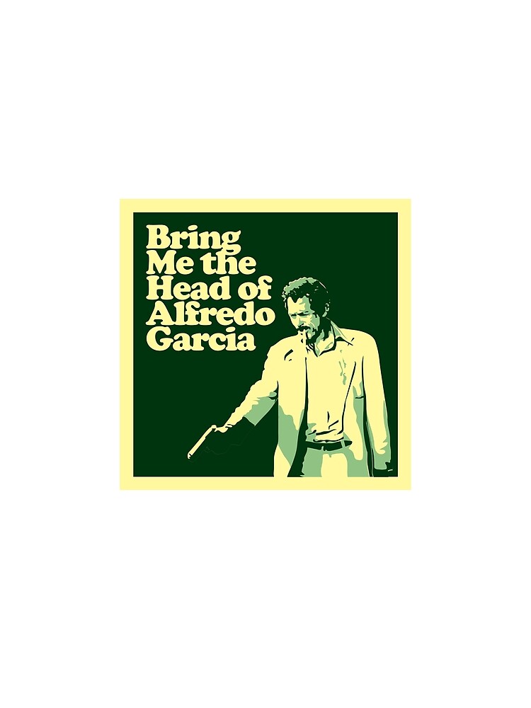Bring Me the Head of Alfredo Garcia by iggystardust T-Shirts, Hoodie, Sweatshirt | BlankRebels.com (Image 2)