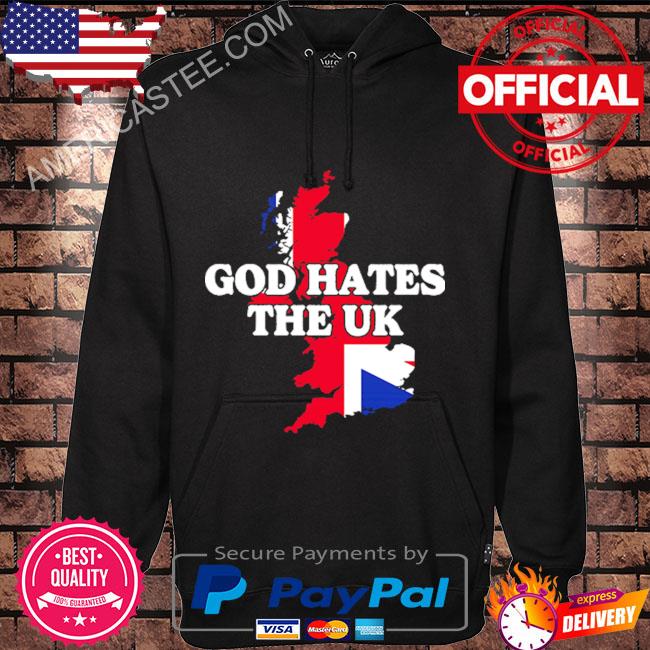God hates the uk shirt