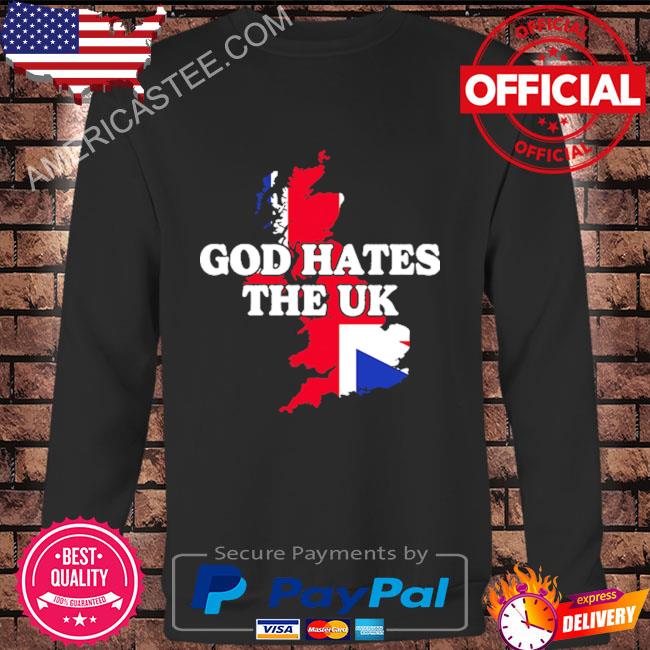 God hates the uk shirt