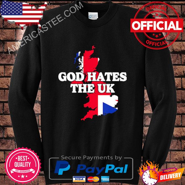God hates the uk shirt