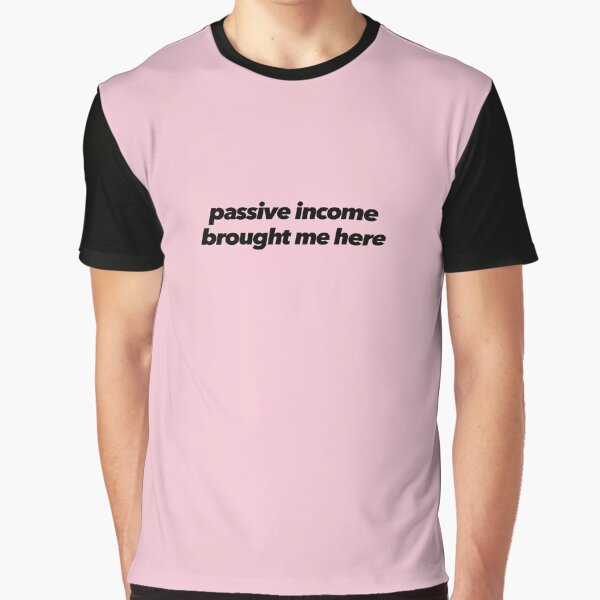 Passive Income Brought Me Here by The Ambitious Women Club T-Shirts, Hoodie, Sweatshirt | BlankRebels.com (Image 1)