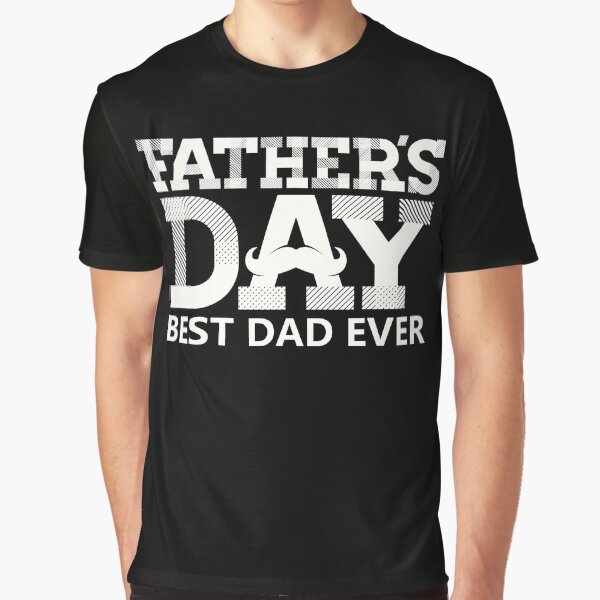 Fathers day best dad ever by TopDesignArt T-Shirts, Hoodie, Sweatshirt | BlankRebels.com (Image 1)