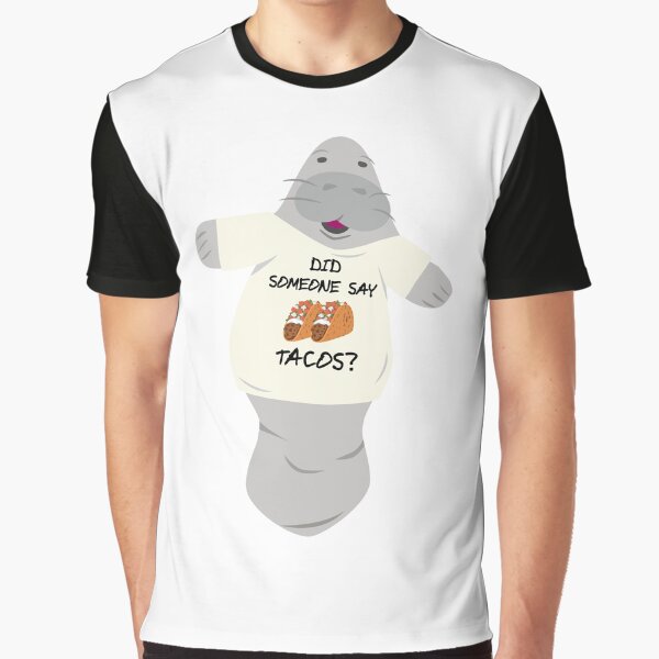 Manatee in Novelty Tee Did Someone Say Tacos by BrobocopPrime Hoodie, Sweatshirt | BlankRebels.com (Image 1)