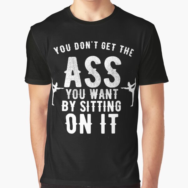 Best Butt Workout - You Don't Get The Ass You Want By Sitting On It, Hip Workout by Delandor T-Shirts, Hoodie,... (Image 1)