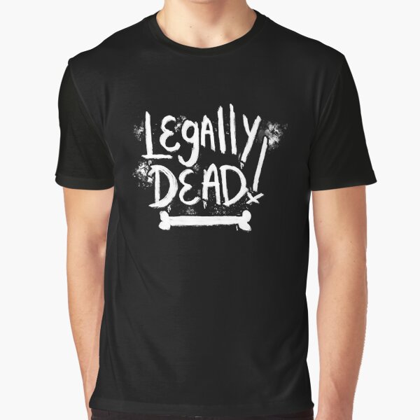Legally Dead! by scwambledeggs T-Shirts, Hoodie, Sweatshirt | BlankRebels.com (Image 1)
