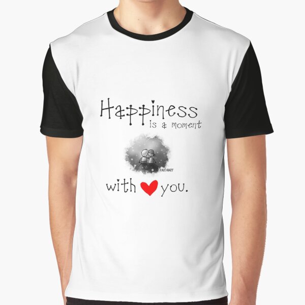 Happiness is a moment with you. by KnochiART T-Shirts, Hoodie, Sweatshirt | BlankRebels.com (Image 1)