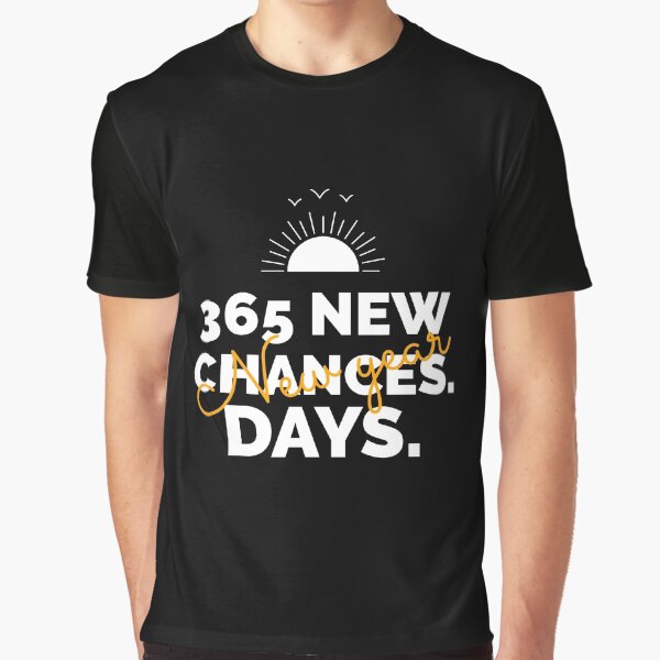 365 New Chances. Days | New Year Positive Vibe by niclothing T-Shirts, Hoodie, Sweatshirt | BlankRebels.com (Image 1)
