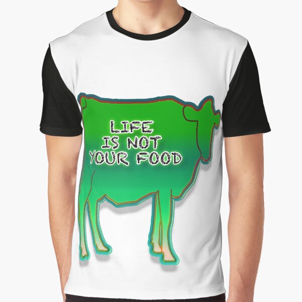 LIFE IS NOT YOUR FOOD by IBMClothing T-Shirts, Hoodie, Sweatshirt | BlankRebels.com (Image 1)