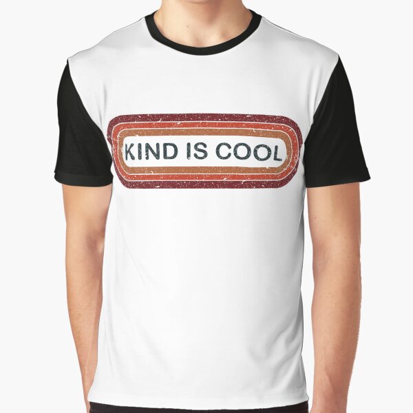 Kind Is Cool T-Shirts, Hoodie, Sweatshirt