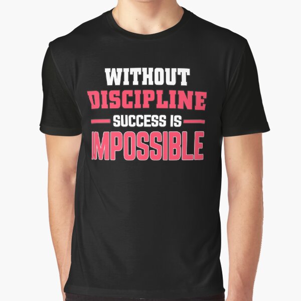 Motivational slogans, Without discipline, Success is impossible by MeroniGDesign T-Shirts, Hoodie, Sweatshirt (Image 1)