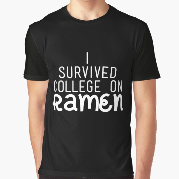 I Survived College On Ramen, Ramen Noodles, Ramen Life by Designs4Less T-Shirts, Hoodie, Sweatshirt (Image 1)