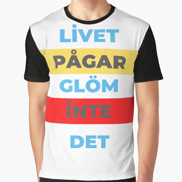 Livet pågar! Glöm inte det. by UmutK T-Shirts, Hoodie, Sweatshirt | BlankRebels.com (Image 1)