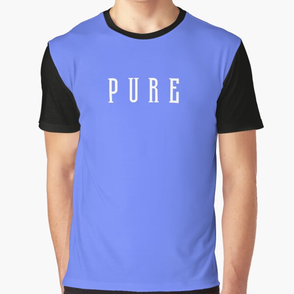 Pure T-Shirts, Hoodie, Sweatshirt