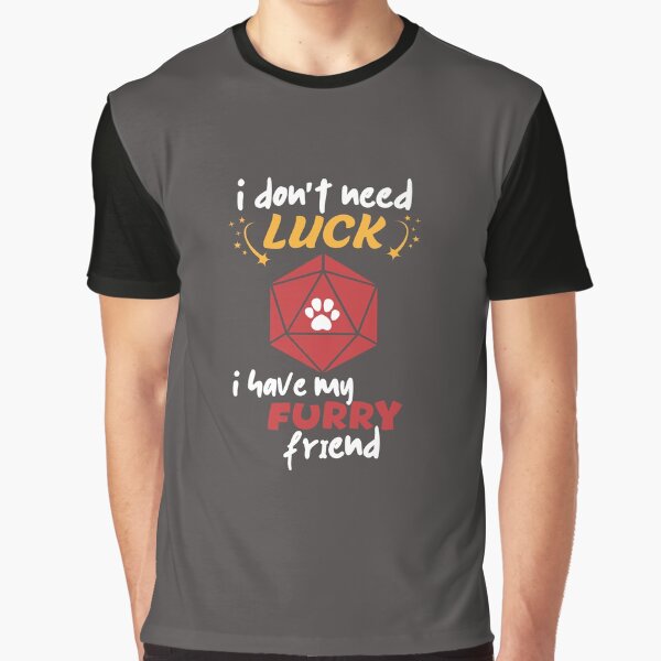 I don't need LUCK, I have my FURRY friend by AventurerosLúdicos T-Shirts, Hoodie, Sweatshirt | BlankRebels.com (Image 1)