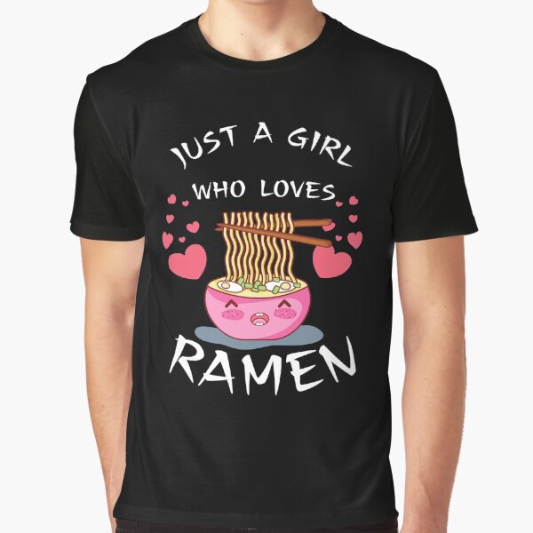 just a girls who loves ramen by Bizarro23 T-Shirts, Hoodie, Sweatshirt | BlankRebels.com (Image 1)