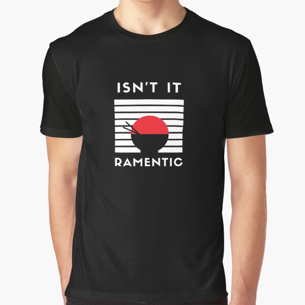 Isn't it ramentic - Funny Ramen enthusiast design by Theleochick T-Shirts, Hoodie, Sweatshirt | BlankRebels.com (Image 1)