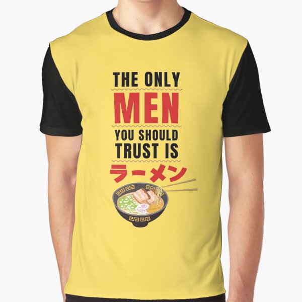 The Only Men You Should Trust is Ramen (ラーメン) - Ramen by DesignByLeo T-Shirts, Hoodie, Sweatshirt | BlankRebels.com (Image 1)