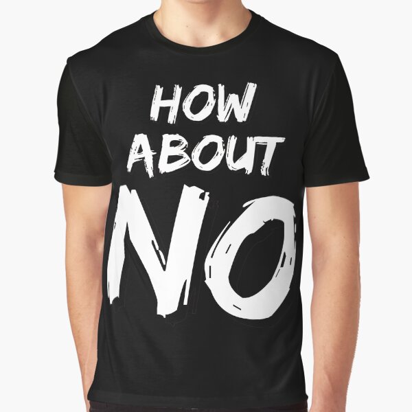 How about No! Funny quote by pod-plus-plus T-Shirts, Hoodie, Sweatshirt | BlankRebels.com (Image 1)