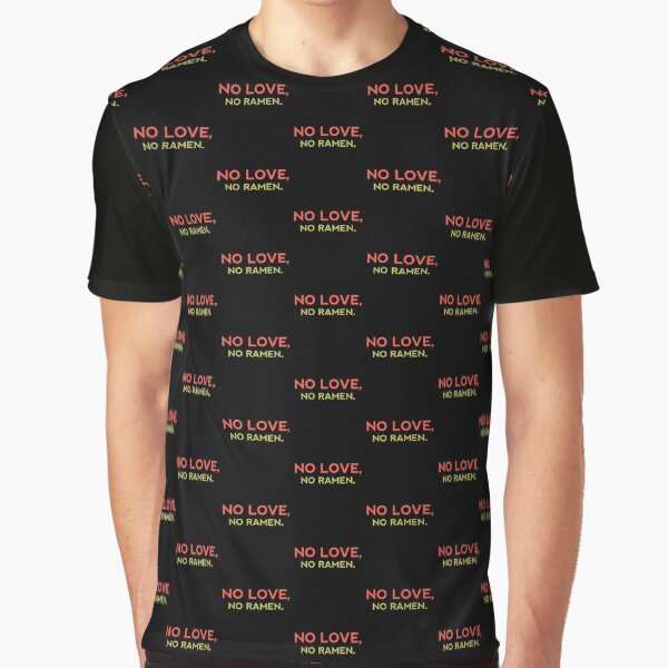 NO LOVE NO RAMEN - Funny Food Lover Gift by yeknow T-Shirts, Hoodie, Sweatshirt | BlankRebels.com (Image 1)