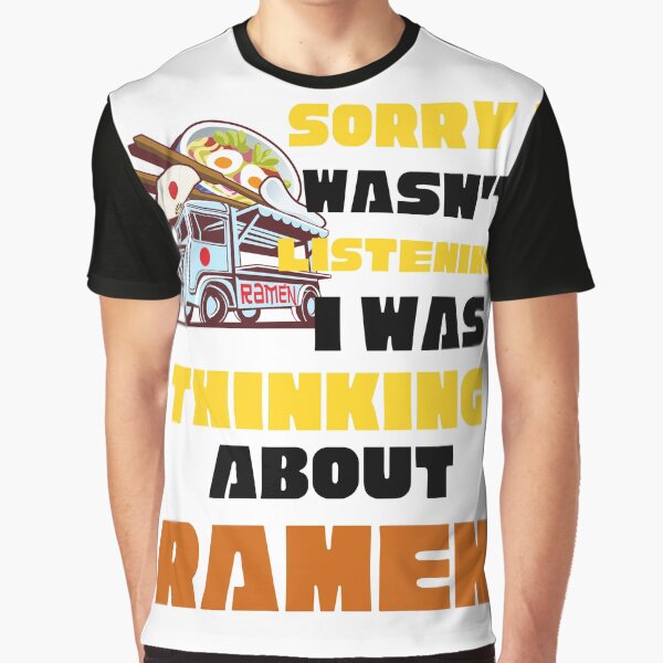 Sorry I Wasn't Listening Thinking About Ramen by Tasha McGlashan T-Shirts, Hoodie, Sweatshirt | BlankRebels.com (Image 1)