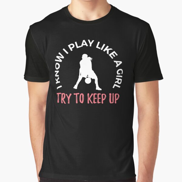 I know I Play Like A Girl basketball player by jeffded T-Shirts, Hoodie, Sweatshirt | BlankRebels.com (Image 1)