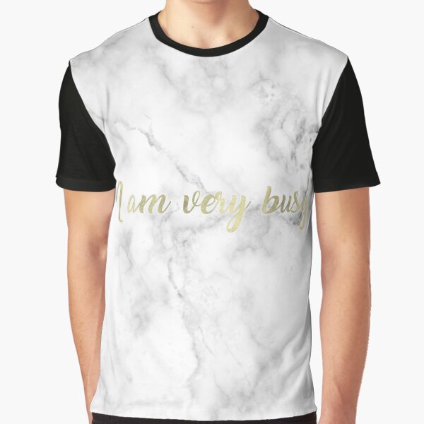 I Am Very Busy | Marble + Gold by SoNifty T-Shirts, Hoodie, Sweatshirt | BlankRebels.com (Image 1)