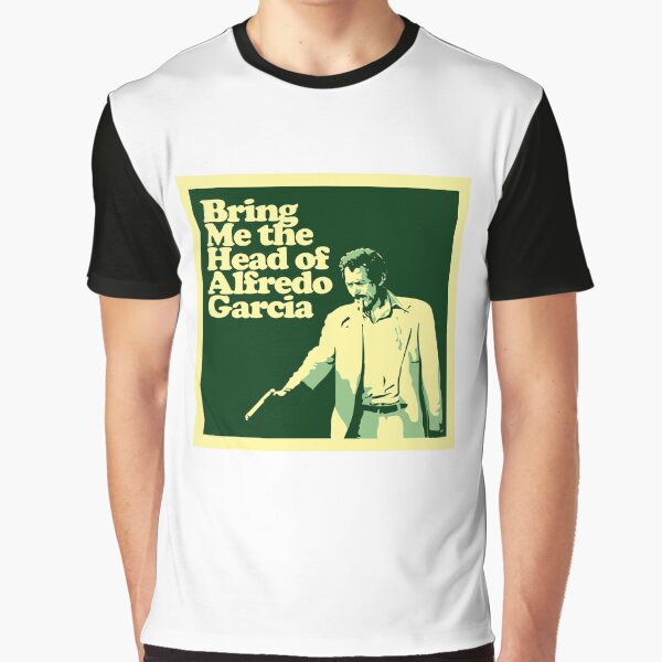Bring Me the Head of Alfredo Garcia by iggystardust T-Shirts, Hoodie, Sweatshirt | BlankRebels.com (Image 1)