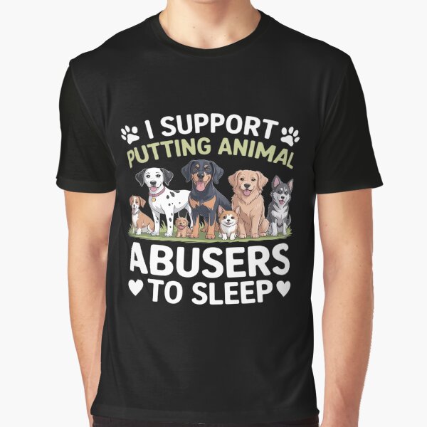 I Support Putting Animal Abusers To Sleep Dog by LinlinsDemons T-Shirts, Hoodie, Sweatshirt | BlankRebels.com (Image 1)