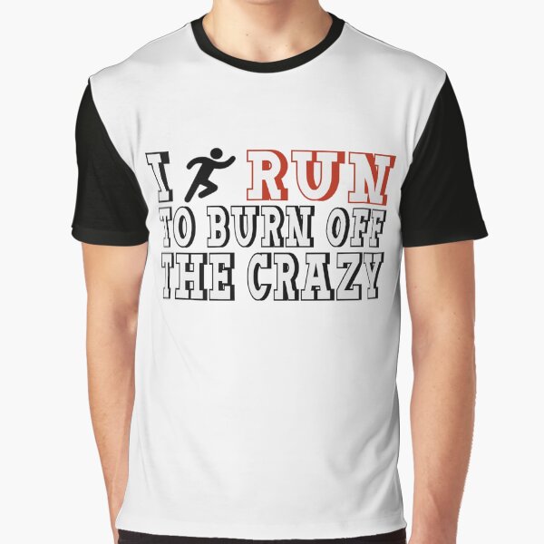 I run to burn off the crazy by della95 T-Shirts, Hoodie, Sweatshirt | BlankRebels.com (Image 1)