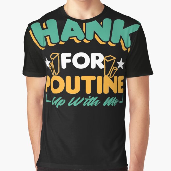 Thanks for Poutine up with me by Grinover T-Shirts, Hoodie, Sweatshirt | BlankRebels.com (Image 1)