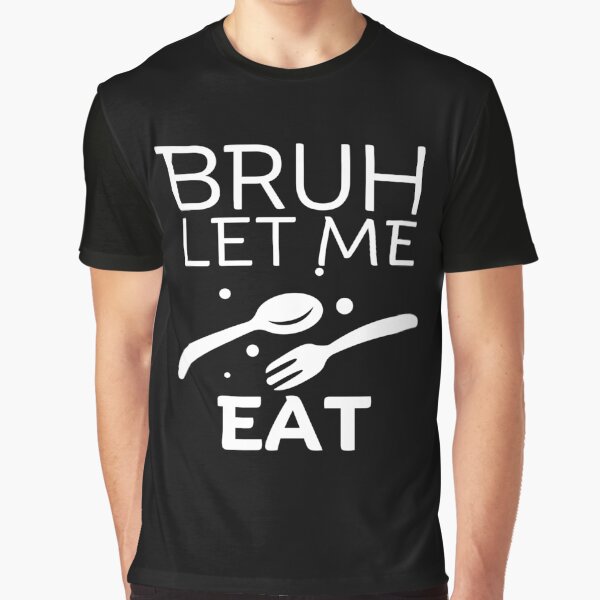 Bruh let me eat by Peerless-Prime