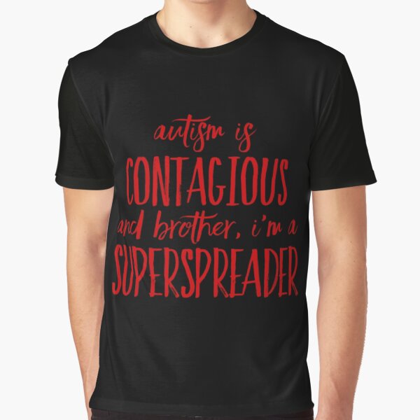 Autism is Contagious and I'm a Superspreader by CrypticK T-Shirts, Hoodie, Sweatshirt | BlankRebels.com (Image 1)