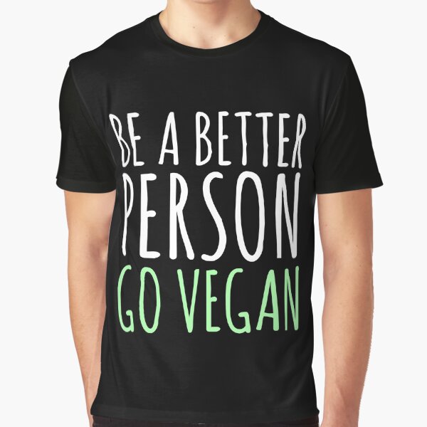 Be A Better Person, Go Vegan - Veganism by EnzoVectorism T-Shirts, Hoodie, Sweatshirt | BlankRebels.com (Image 1)