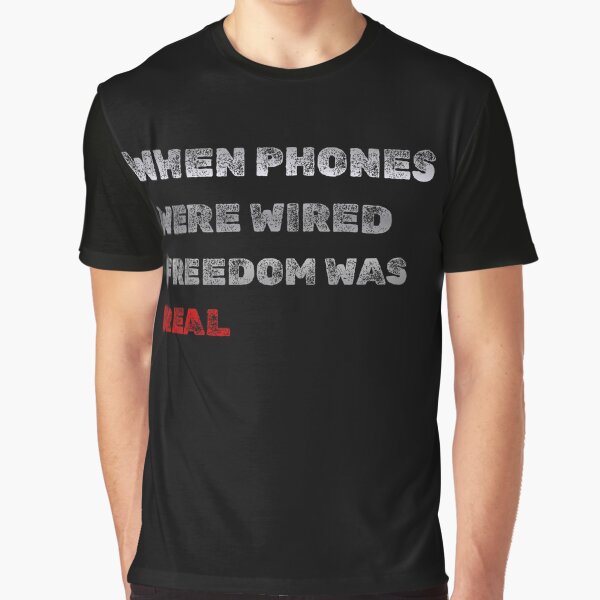 Retro Freedom Gift – When Phones Were Wired, Freedom Was Real by BLAKZONE T-Shirts, Hoodie, Sweatshirt (Image 1)