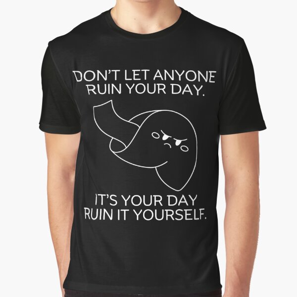 Don'T Let Anyone Ruin Your Day T-Shirts, Hoodie, Sweatshirt