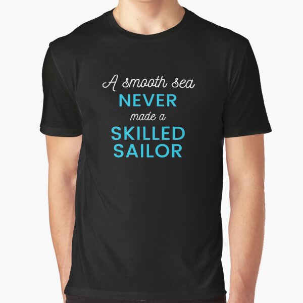 "A smooth sea never made a skilled sailor" Motivational Quote Design by 4You-and-All