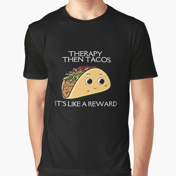Graphic Design: Therapy then Tacos by BBsGifts T-Shirts, Hoodie, Sweatshirt | BlankRebels.com (Image 1)