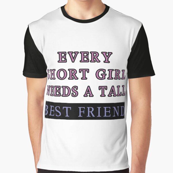 Every Short Girl Needs A Tall best friend by BOULMKAN T-Shirts, Hoodie, Sweatshirt | BlankRebels.com (Image 1)