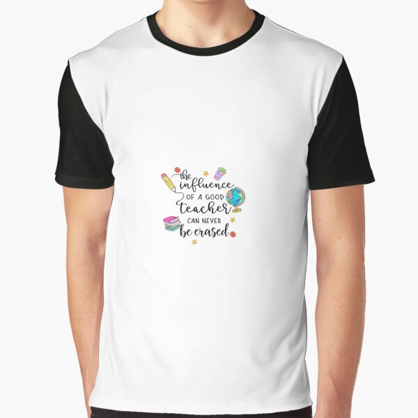 The Influence of a Good Teacher Can Never Be Erased by daninichole T-Shirts, Hoodie, Sweatshirt | BlankRebels.com (Image 1)