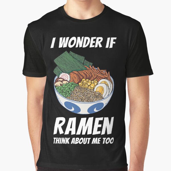 I Wonder If Ramen Think About Me Too by OnepixArt T-Shirts, Hoodie, Sweatshirt | BlankRebels.com (Image 1)