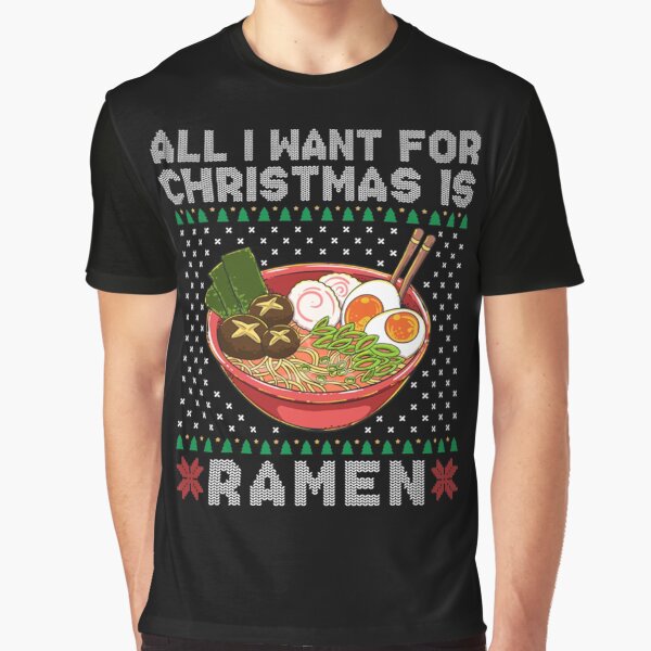 All I want for Christmas is Ramen by Ramoncia860 T-Shirts, Hoodie, Sweatshirt | BlankRebels.com (Image 1)