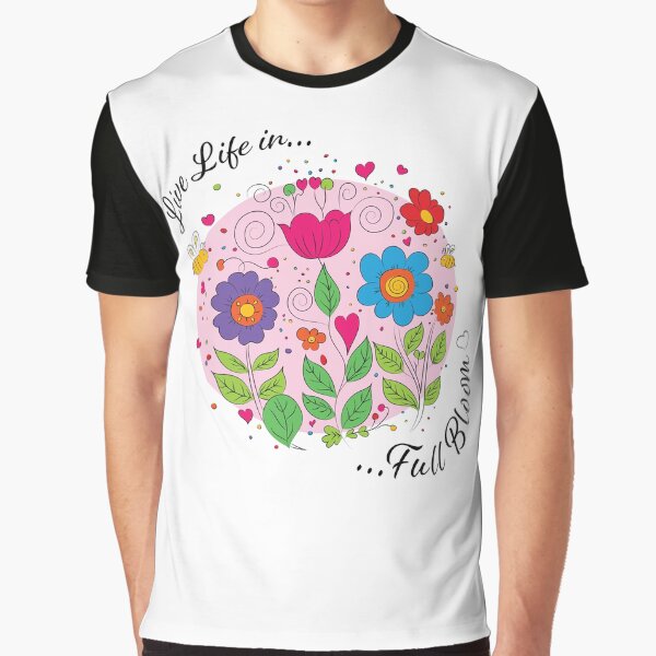 Live Life in Full Bloom by BDMTees T-Shirts, Hoodie, Sweatshirt | BlankRebels.com (Image 1)