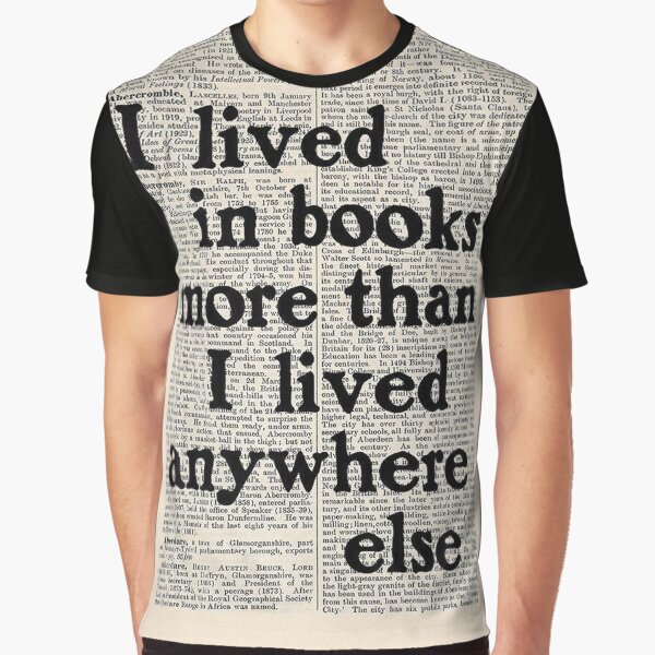 I lived in books more than, I lived anywhere else. by Creativezana