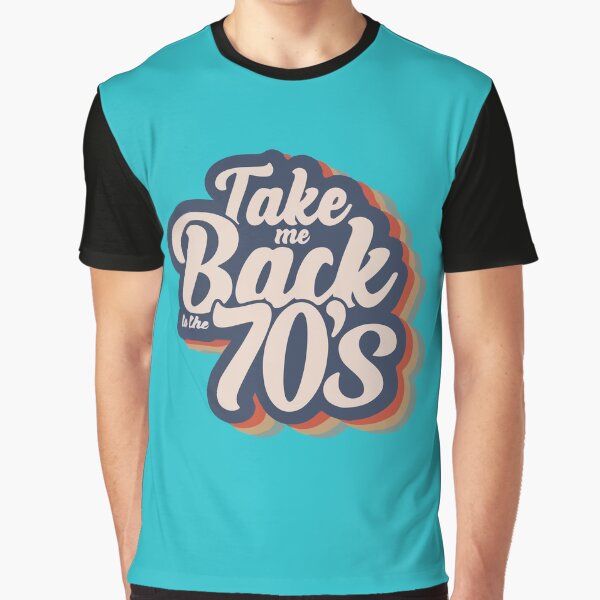 Take Me Back 70'S T-Shirts, Hoodie, Sweatshirt