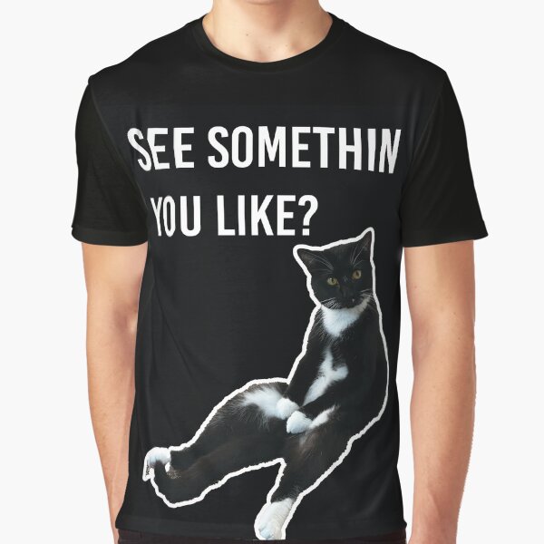 See Somethin You Like? by rizzleandsizzle T-Shirts, Hoodie, Sweatshirt | BlankRebels.com (Image 1)
